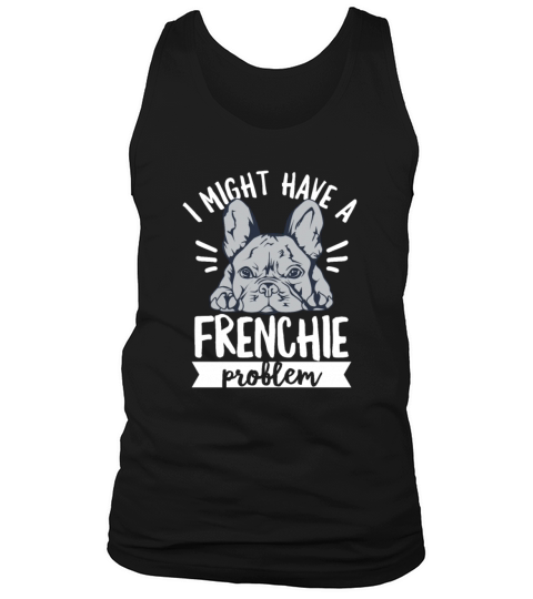 Frenchie Quote for a French Bulldog Owner Men's Tank Top