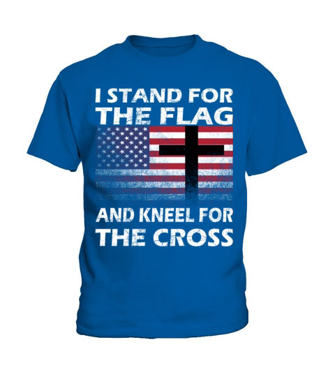 I STAND FOR THE FLAG AND KNEEL FOR THE CROSS Gift Kids T-Shirt