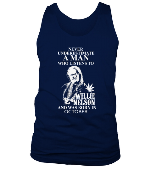 A MAN Who Listens To Wille Nelson And Born In October Tank Top Unisex