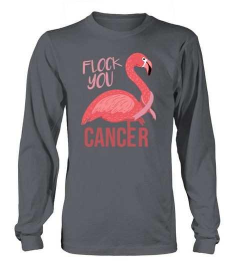Flock You Cancer For Breast Cancer Awareness Women's Long Sleeve