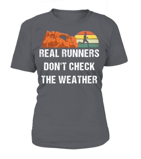 Real Runners Dont Check The Weather Running Sayin Women's T-Shirt