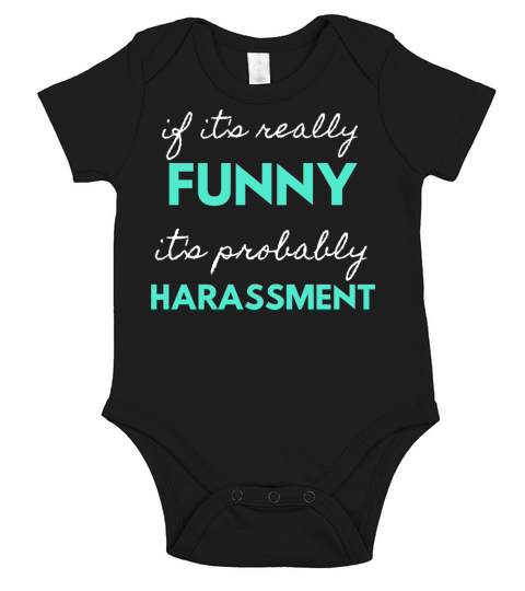 If Its Really Funny Its Probably Harassment Short Sleeve Baby One-Piece