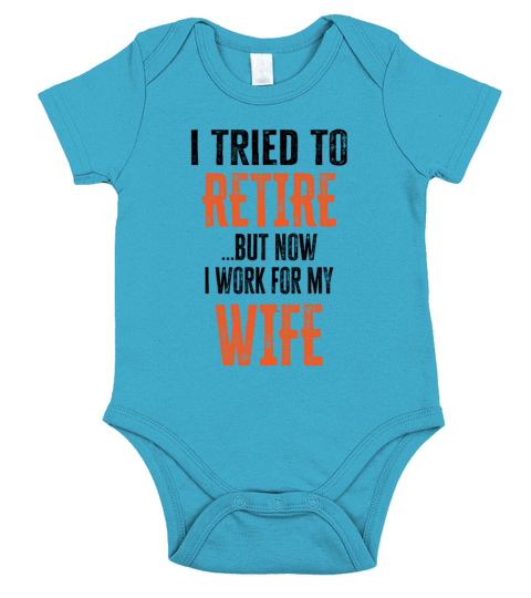 I tried to retire but now I work for my wife Short Sleeve Baby One-Piece