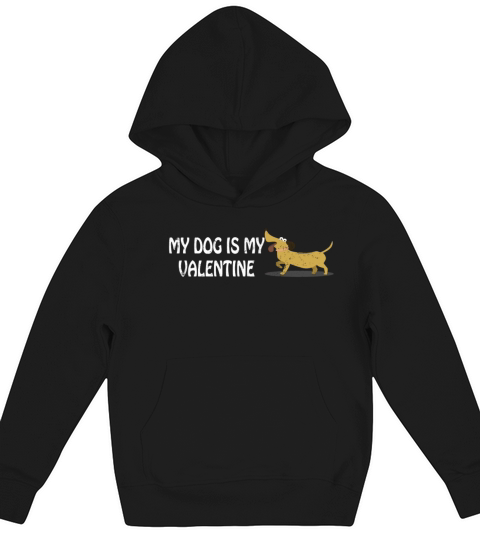 My Dog Is My Valentine Anti Valentines Day Single Kids Hoodie