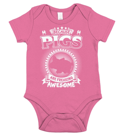 Because PIGS are freaking Awesome Short Sleeve Baby One-Piece