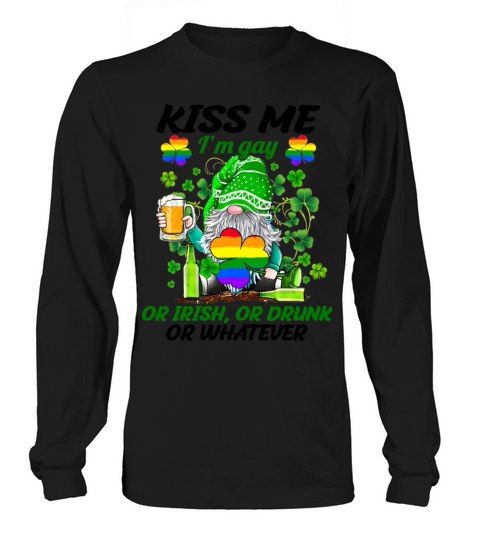 LGBT Pride Kiss Me I m Gay Or Irish Or Drunk Women's Long Sleeve