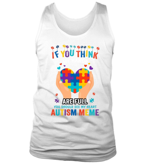 My hands are full Autism Meme Tank Top Unisex