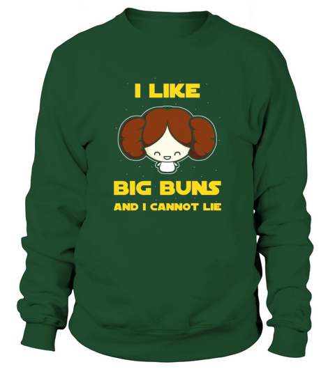 Princess Leia Organa I like big buns and I cannot lie shirt Sweatshirt Unisex