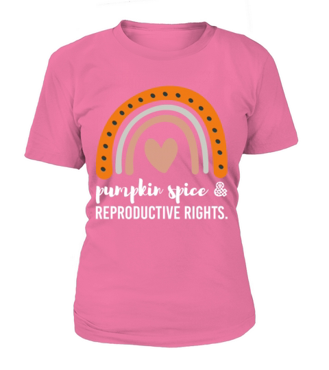 Pumpkin Spice Reproductive Rights Pro Choice Women's T-Shirt