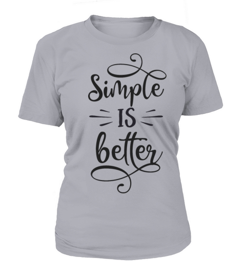 Simple is better Women's T-Shirt