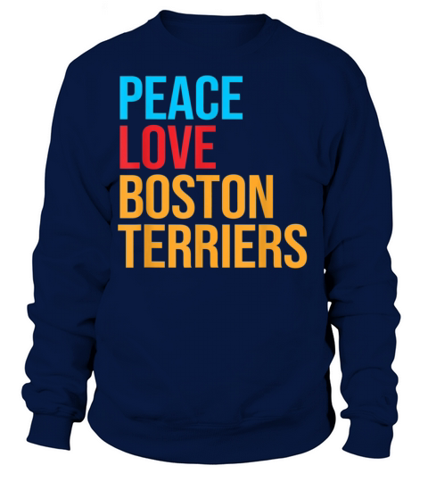 Boston Terrier Shirt Bostie Shirt Peace Love Bosti Women's Sweatshirt