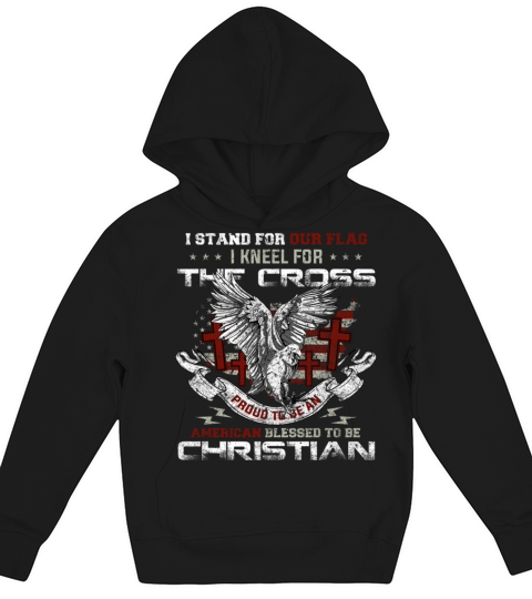 I Stand for Our Flag I Kneel for the Cross America Kids Hoodie