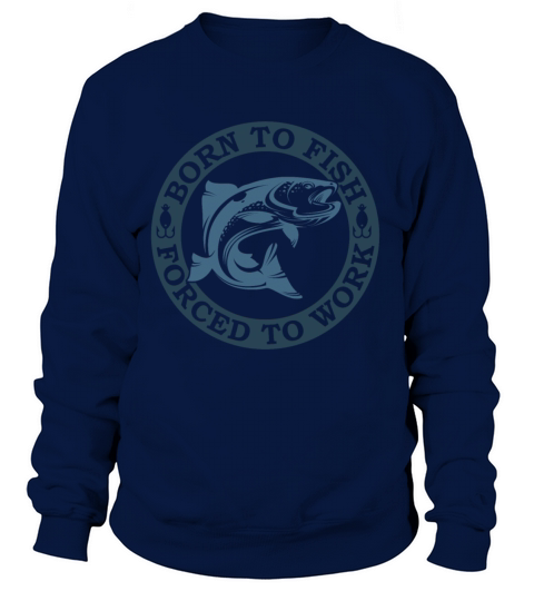 Born to fish forced to work Women's Sweatshirt