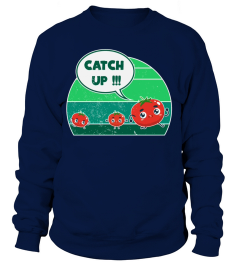 Tomato Mom With Baby Tomatos CATCH UP Funny Women's Sweatshirt