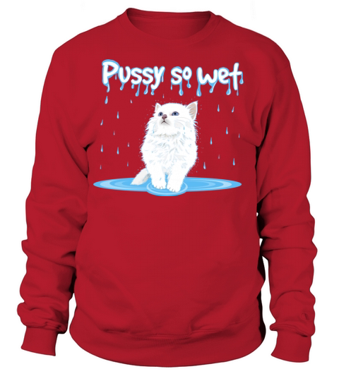 Pussy so Wet Women's Sweatshirt