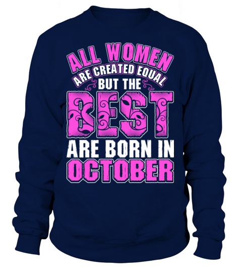 All Women Are Created Equal But The Best Are Born Women's Sweatshirt