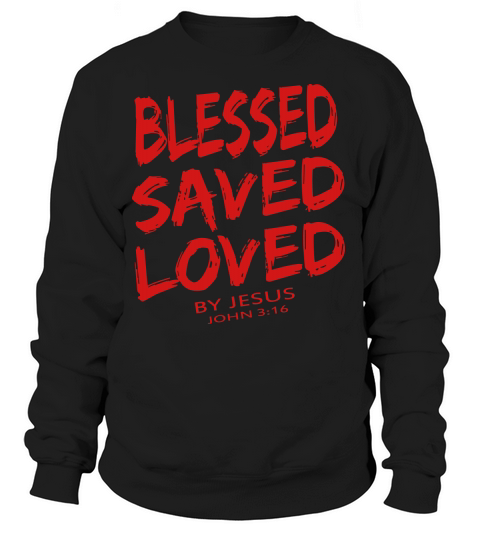 BLESSED SAVED LOVED Women's Sweatshirt