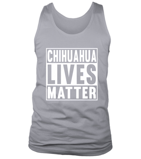 CHIHUAHUA LIVES MATTER Tank Top Unisex