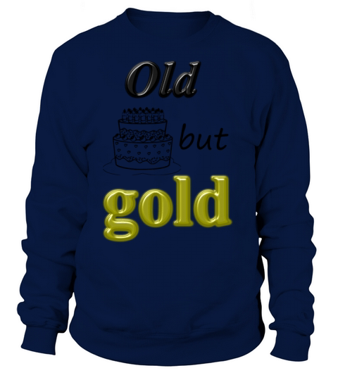happy birthday old but gold Women's Sweatshirt