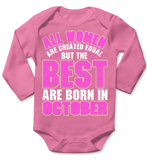 All Women Are Created Equal But The Best Are Born Long Sleeve Baby One-Piece
