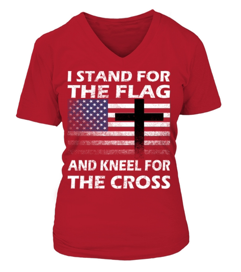 I STAND FOR THE FLAG AND KNEEL FOR THE CROSS Gift Women's V-Neck T-shirt