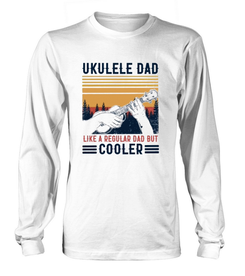 Vintage Ukulele Dad Like A Regular Dad But Cooler Father’s Day Long sleeved Unisex