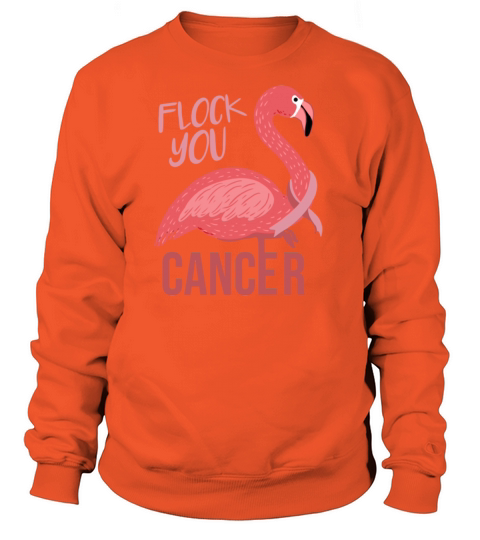 Flock You Cancer For Breast Cancer Awareness Women's Sweatshirt