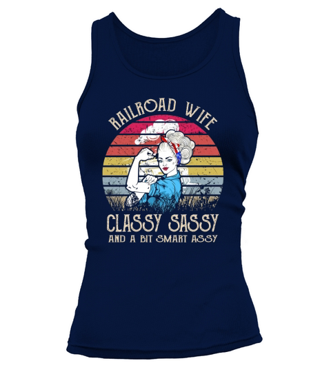 Railroad Wife Classy Sassy And A Bit Smart Assy Vintage shirt Tank top Woman