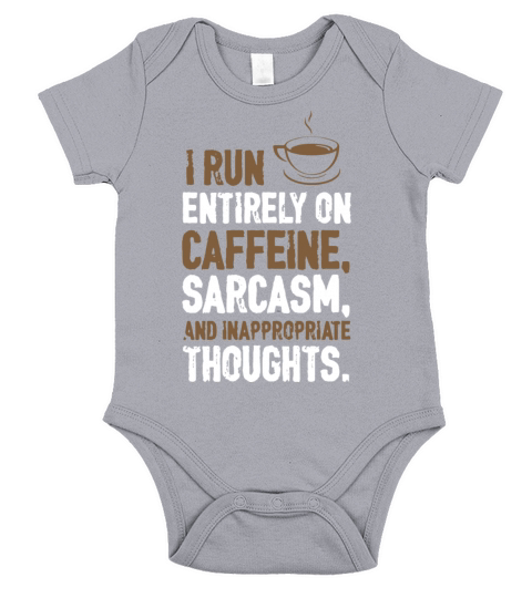 I run entirely on caffeine sarcasm and Short Sleeve Baby One-Piece