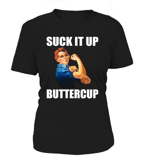 Motivational Suck It Up Buttercup Rosie Riveter T Shirt Women's T-Shirt