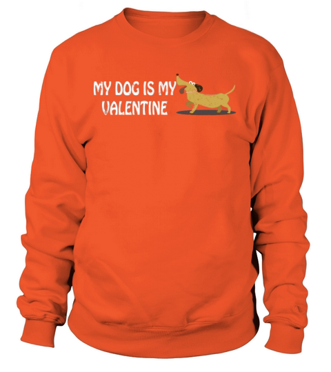 My Dog Is My Valentine Anti Valentines Day Single Women's Sweatshirt