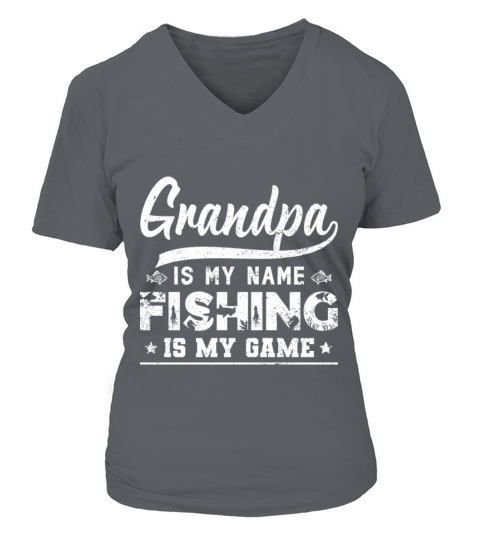 GRANDPA IS MY NAME FISHING IS MY GAME. FUNNY SHIRT Women's V-Neck T-shirt