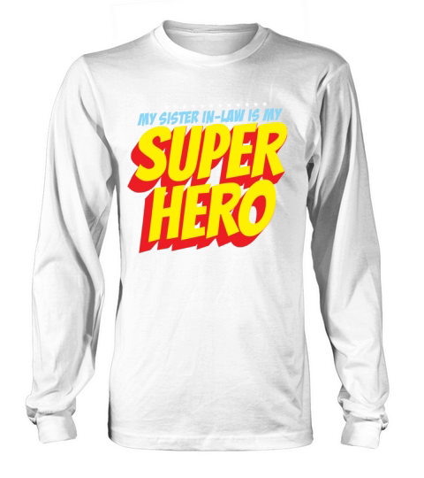 My Sister In Law Is My Superhero Womens Herosuper Women's Long Sleeve