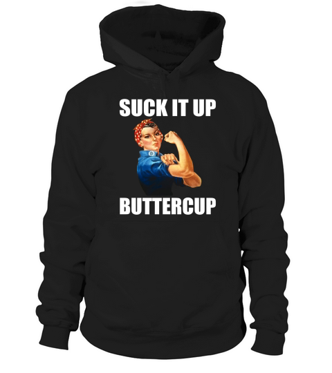 Motivational Suck It Up Buttercup Rosie Riveter T Shirt Hoodie Unisex