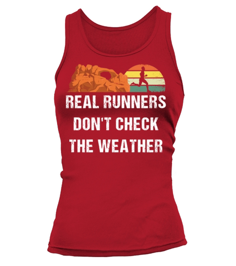Real Runners Dont Check The Weather Running Sayin Women's Tank Top