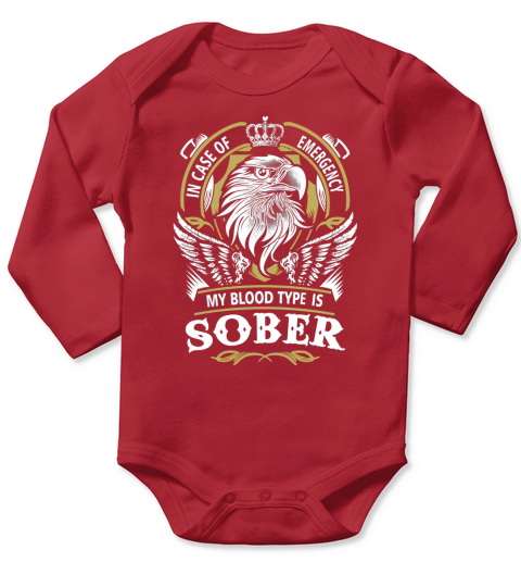 SOBER In case of emergency my blood type is SOBER -SOBER T Shirt SOBER Hoodie SOBER Family SOBER Tee SOBER Name SOBER lifestyle SOBER shirt SOBER names Long Sleeve Baby One-Piece