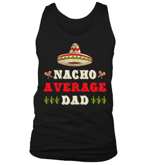 Nacho Average Dad Latino Cuban Mexican Fathers Day Men's Tank Top