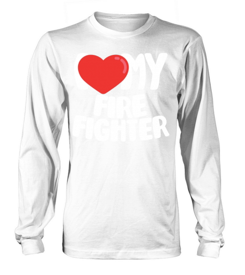 I Love My Firefighter Men's Long Sleeve