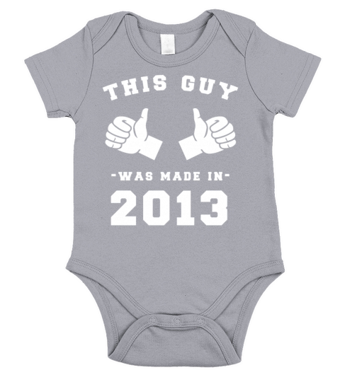 This Guy was made in 2013 Birthday Shirt Short Sleeve Baby One-Piece