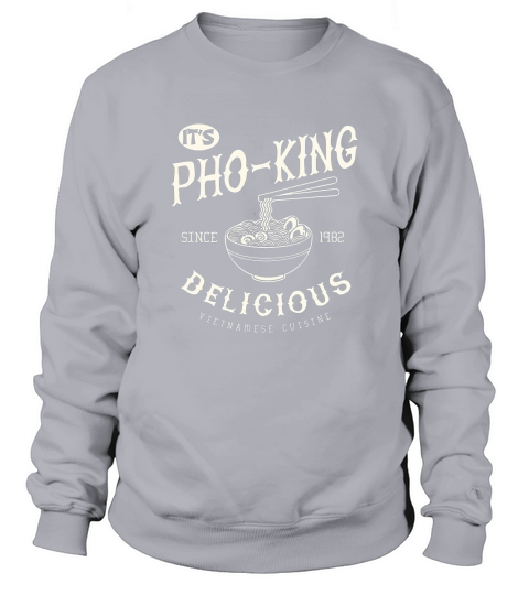 It Is Pho King Delicious Sweatshirt Unisex