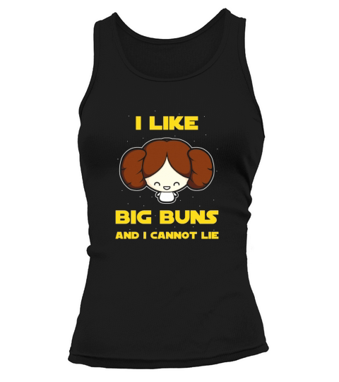 Princess Leia Organa I like big buns and I cannot lie shirt Tank top Woman