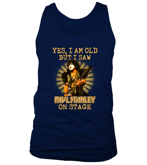 Yes I Am Old But I Saw Paul Stanley On Stage Tank Top Unisex