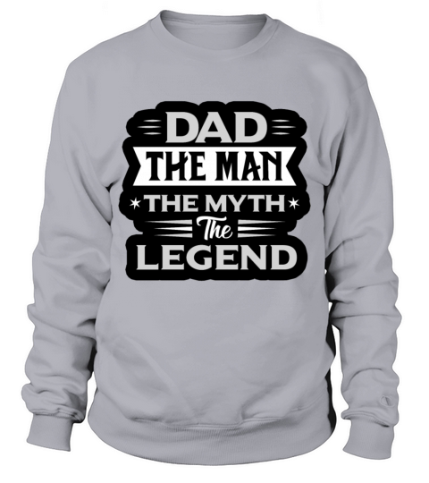 Dad The Man The Myth The Legend Fathers Day Gift Men's Sweatshirt