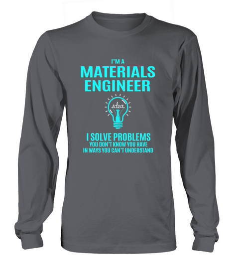 Materials Engineer T Shirt - I Solve Problems Gift Women's Long Sleeve