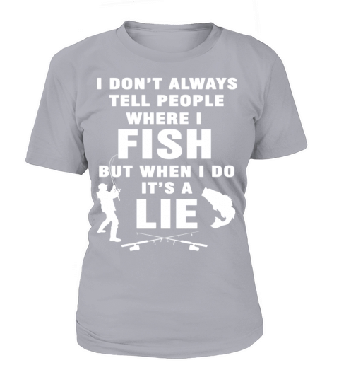 Fishing - I dont tell people where I fish t - shi Women's T-Shirt