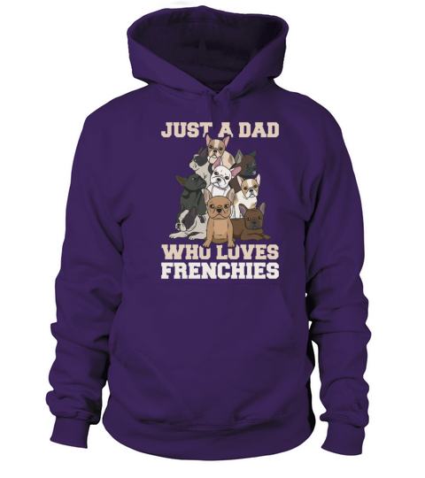 Just a dad who loves frenchies Quote for your Women's Hoodie