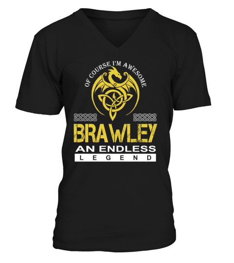 Of Course Im Awesome BRAWLEY An Endless Legend Name Shirts V-Neck T-shirt