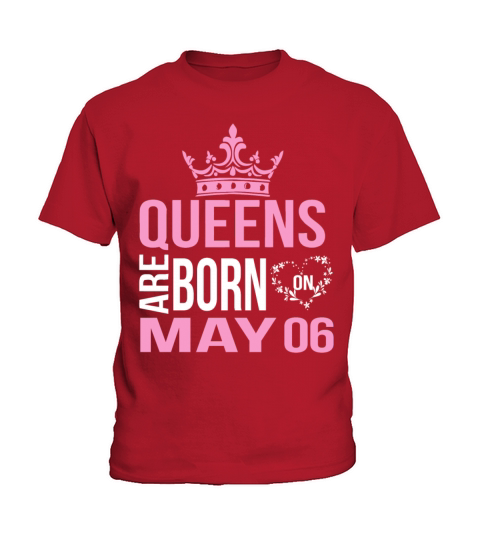 Queens are born on May 06 Kids T-Shirt