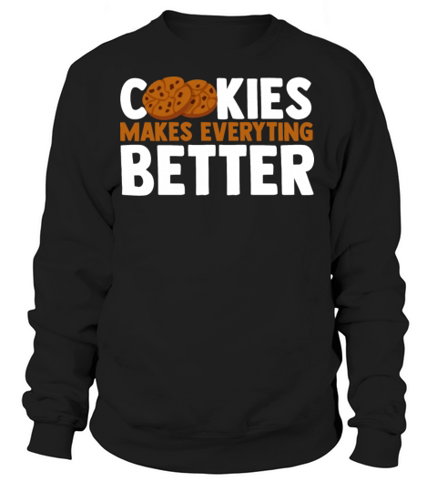 Cookies Make Everything Better Chocolate Chip Women's Sweatshirt