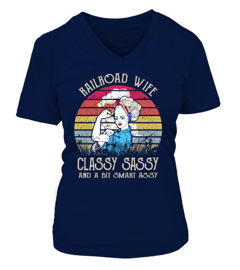 Railroad Wife Classy Sassy And A Bit Smart Assy Vintage shirt V-neck T-Shirt Woman